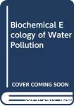 Biochemical ecology of water pollution.