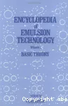 Encyclopedia of emulsion technology. (2 Vol.) Vol. 1 : Basic theory.