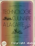 Technologie culinaire à la carte. Tome 2 : CAP-BEP.