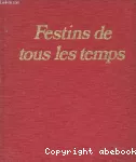 Festins de tous les temps : histoire pittoresque de notre alimentation.