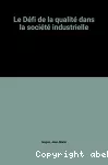 Le défi de la qualité dans la société industrielle.