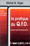La pratique du Q.F.D. (Quality Function Deployment).