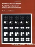 Biophysical chemistry. (3 Vol.) Part 3 : The behavior of biological macromolecules.