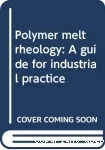 Polymer melt rheology. A guide for industrial practice.