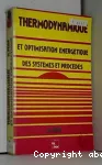 Thermodynamique et optimisation énergétique des systèmes et procédés.