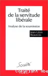 Traité de la servitude libérale. Analyse de la soumission.