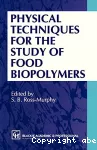 Physical techniques for the study of food biopolymers.