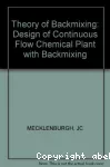 The theory of backmixing. The design of continuous flow chemical plant with backmixing.