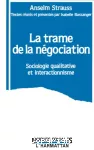 La trame de la négociation. Sociologie qualitative et interactionnisme.