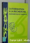 La formation à la recherche aujourd'hui et demain.