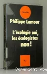 L'écologie, oui, les écologistes, non !