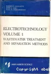 Electrotechnology. Vol. 1 : Wastewater treatment and separation methods.