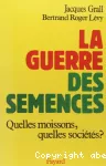 La guerre des semences. Quelles moissons ? Quelles sociétés ?