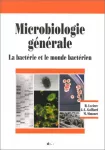 Microbiologie générale. La bactérie et le monde bactérien.