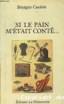 Si le pain m'était conté...