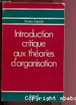Introduction critique aux théories d'organisation.