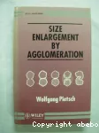 Size enlargement by agglomeration.