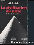 La civilisation du sucre.