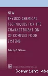 New physico-chemical techniques for the characterization of complex food systems.