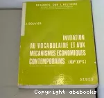 Initiation au vocabulaire et et aux mécanismes économiques contemporains (XIXème-XXème sicècles).