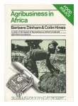 Agribusiness in Africa. A study of the impact of big business on Africa's food and agricultural production.