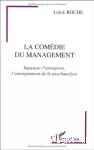 La comédie du management. Impenser l'entreprise, l'enseignement de la psychanalsye.