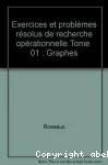 Exercices et problèmes résolus de recherche opérationnelle. (3 Vol.) Tome 1 : Graphes : leurs usages, leurs algorithmes.