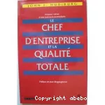 Le chef d'entreprise et la qualité totale.