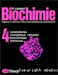 Biochimie générale et médicale. Structurale, métabolique, séméiologique. (4 Vol.) Vol. 4 : Catabolismes, énergétique cellulaire, biosynthèses, hormones.