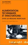 Alimentation, techniques et innovations dans les régions tropicales.