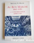 Au Bon Marché 1869-1920. Le consommateur apprivoisé.