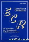 ECR. Démarche et composantes par un pionnier de l'intégration industrie/commerce.