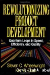 Revolutionizing product development. Quantum leaps in speed, efficiency, and quality.