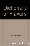 The dictionary of flavors and general guide for those training in the art and science of flavor chemistry.