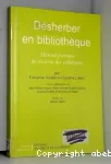 Désherber en bibliothèque. Manuel pratique de révision des collections.