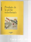 Produits de la pêche transformés.