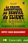 La chaîne logistique au service des clients. (2 Vol.) Tome 2 : La gestion et le contrôle.