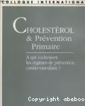 Cholestérol et prévention primaire. A qui s'adressent les régimes de prévention cardio-vasculaire ? - Colloque (23/02/1990 - 24/02/1990, Paris, France)