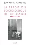 La tradition sociologique de Chicago 1892-1961.