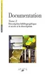 Documentation. (3 Vol.) Tome 3 : Description bibliographique et accès à la description.