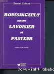 Boussingault entre Lavoisier et Pasteur. Biographie cordiale.