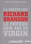 La vérité sur Richard Branson le patron new age de Virgin.