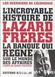 L'incroyable histoire de Lazard frères la banque qui règne sur le monde des affaires.