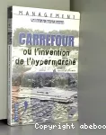Carrefour ou l'invention de l'hypermarché.
