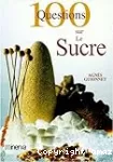 100 questions sur le sucre.