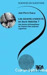 Les savants croient-ils en leurs théories ? Une lecture philosophique de l'histoire des sciences cognitives - Conférence-débat organisée par le groupe sciences en questions (15/01/2000, Paris, France).