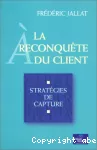 A la reconquête du client. Stratégies de capture.