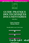 Guide pratique des techniques documentaires. (2 Vol.) Vol. 1 : Traitement et gestion des documents.