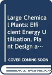 LCP 4. Large chemical plants . Efficient energy utilisation. Plant design and analysis. Processes. Feedstocks. 4th international symposium (17/10/1979 - 19/10/1979, Antwerp, Belgique).