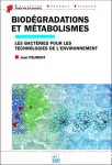 Biodégradations et métabolismes. Les bactéries pour les technologies de l'environnement.